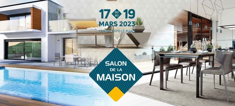 Salon de la maison du Mans (72) du 17 au 19 mars 2023 
