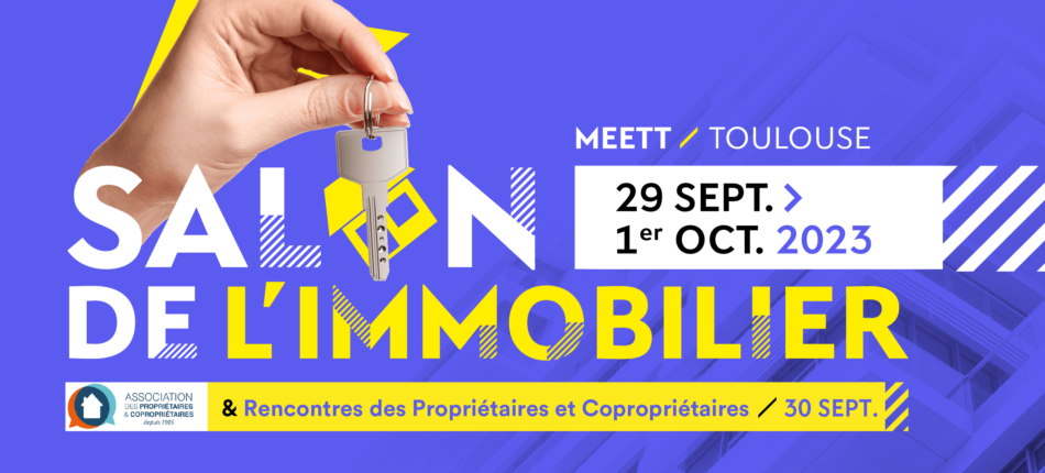 Salon de l’immobilier de Toulouse (31) du 29 Septembre au 01 Octobre 2023 