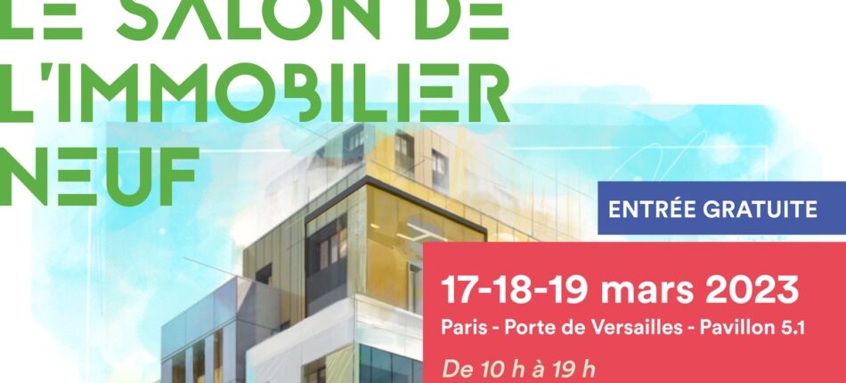 Salon de l’Immobilier Neuf – Les 17, 18 et 19 Mars 2023 