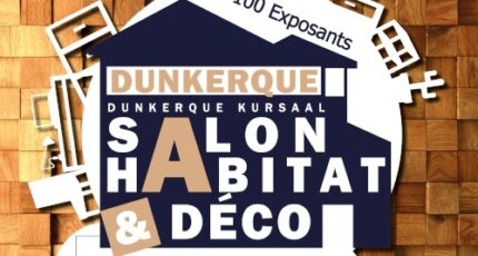 Salon de l’Habitat et Déco de Dunkerque du 12 au 14 Avril ! (59)