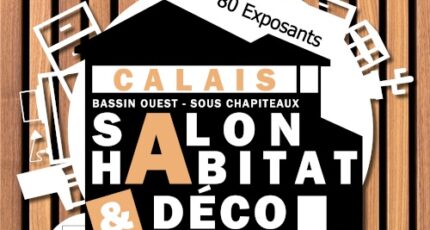 Salon de l’Habitat & Déco de Calais (62)du 03 au 05 Mai 2024  !