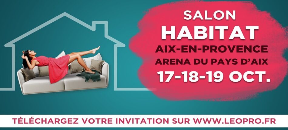 Le Salon Habitat d’Aix-en-Provence revient pour sa 3e Edition !  - Salon habitat Aix-en-Provence