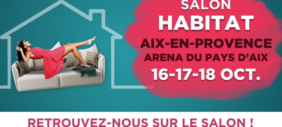 Rencontrons-nous au Salon Habitat d’Aix-en-Provence du 16 au 18 octobre 2026 !  - Salon Aix-en-Provence Maisons France Confort